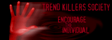 Trend Killers Society - Fighting for the trend to end